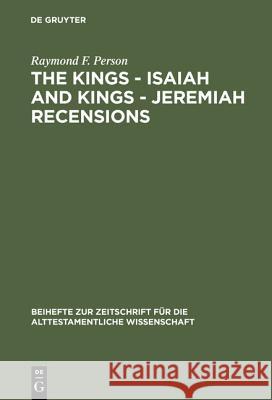 The Kings – Isaiah and Kings – Jeremiah Recensions Raymond F. Person, Jr. 9783110154573