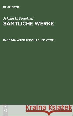 Sämtliche Werke, Band 24A, An die Unschuld, 1815 (Text) Dejung, Emanuel 9783110154764