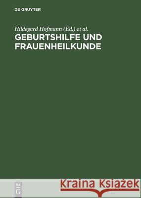 Geburtshilfe und Frauenheilkunde Hofmann, Hildegard 9783110155327 De Gruyter