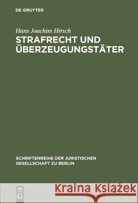 Strafrecht und Überzeugungstäter Hans Joachim Hirsch 9783110155426 De Gruyter