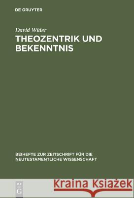 Theozentrik und Bekenntnis Wider, David 9783110155549 De Gruyter