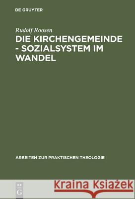 Die Kirchengemeinde - Sozialsystem im Wandel Roosen, Rudolf 9783110155723 De Gruyter