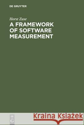 A Framework of Software Measurement Zuse, Horst 9783110155877 Walter de Gruyter & Co