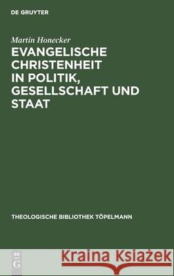 Evangelische Christenheit in Politik, Gesellschaft und Staat Honecker, Martin 9783110156355 De Gruyter