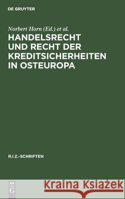 Handelsrecht Und Recht Der Kreditsicherheiten in Osteuropa Horn, Norbert 9783110156508