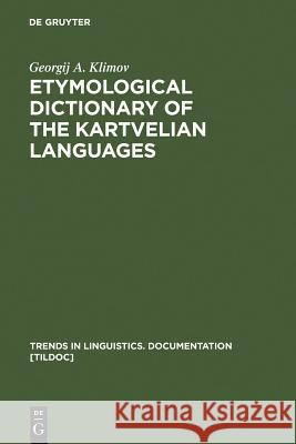 Etymological Dictionary of the Kartvelian Languages  9783110156584 Mouton de Gruyter