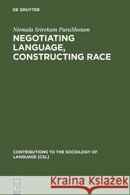 Negotiating Language, Constructing Race Purushotam, Nirmala Srirekam 9783110156799 Walter de Gruyter & Co
