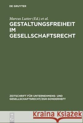 Gestaltungsfreiheit Im Gesellschaftsrecht: Deutschland, Europa Und Usa. 11. Zgr-Symposion 25 Jahre Zgr Lutter, Marcus 9783110156928 Walter de Gruyter