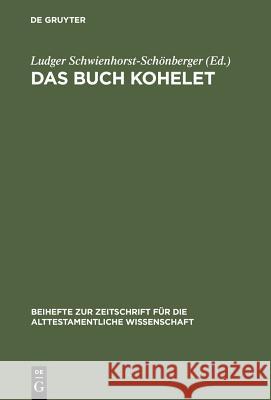 Das Buch Kohelet: Studien Zur Struktur, Geschichte, Rezeption Und Theologie Schwienhorst-Schönberger, Ludger 9783110157574