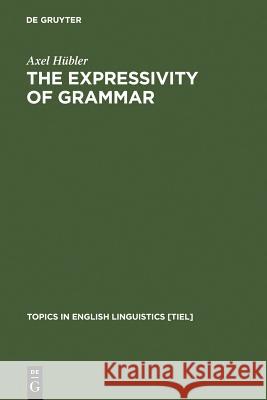 The Expressivity of Grammar Hübler, Axel 9783110157802