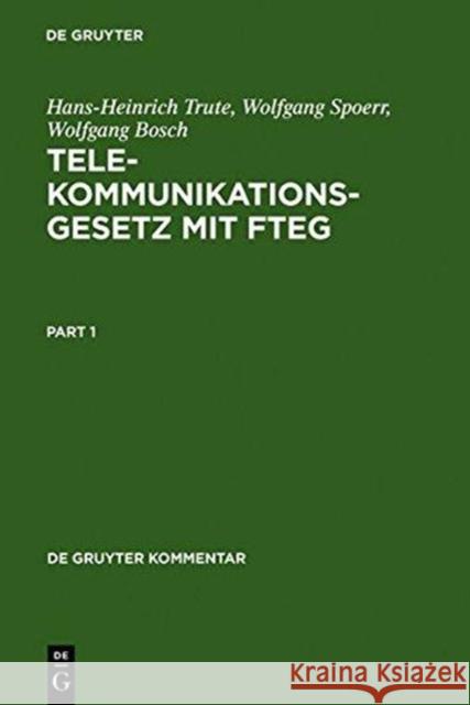 Telekommunikationsgesetz mit FTEG, Kommentar Trute, Hans-Heinrich; Spoerr, Wolfgang; Bosch, Wolfgang 9783110157970 De Gruyter
