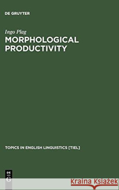 Morphological Productivity Plag, Ingo 9783110158335 Mouton de Gruyter