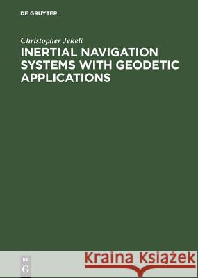 Inertial Navigation Systems with Geodetic Applications Jekeli, Christopher 9783110159035 Walter de Gruyter