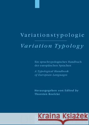 Variationstypologie / Variation Typology: Ein Sprachtypologisches Handbuch Der Europäischen Sprachen in Geschichte Und Gegenwart / A Typological Handb Roelcke, Thorsten 9783110160833 Walter de Gruyter & Co