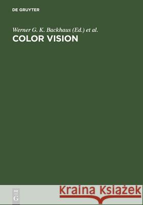 Color Vision: Perspectives from Different Disciplines Werner G. K. Backhaus, Reinhold Kliegl, John S. Werner 9783110161007