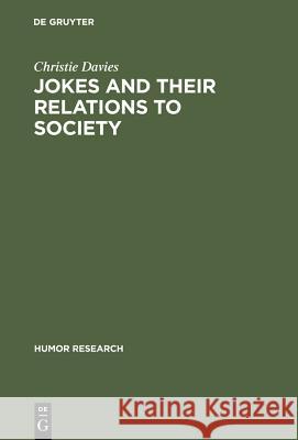 Jokes and Their Relations to Society Davies, Christie 9783110161045