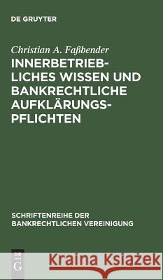 Innerbetriebliches Wissen und bankrechtliche Aufklärungspflichten Christian a Faßbender 9783110161168 De Gruyter