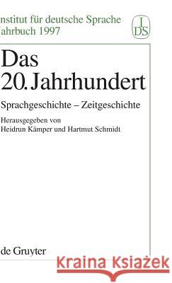 Das 20. Jahrhundert: Sprachgeschichte - Zeitgeschichte Heidrun Kamper 9783110161564 de Gruyter