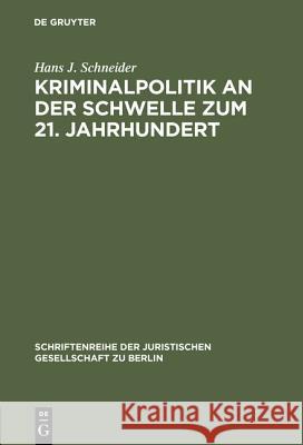 Kriminalpolitik an der Schwelle zum 21. Jahrhundert Hans J Schneider 9783110161724 De Gruyter
