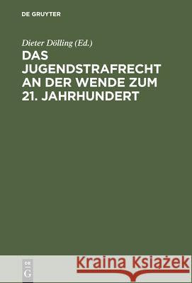 Das Jugendstrafrecht an der Wende zum 21. Jahrhundert: Symposium zum 80. Geburtstag von Dr. Rudolf Brunner am 17. Juni 2000 in Heidelberg Dieter Dölling 9783110162028