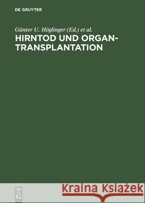 Hirntod und Organtransplantation Günter U Höglinger, Stefan Kleinert 9783110162035 De Gruyter