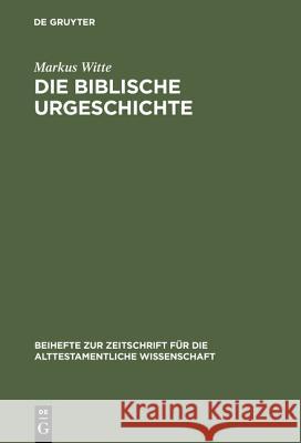 Die biblische Urgeschichte Witte, Markus 9783110162097 De Gruyter
