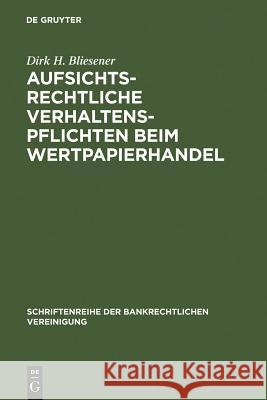 Aufsichtsrechtliche Verhaltenspflichten beim Wertpapierhandel Bliesener, Dirk H. 9783110162202