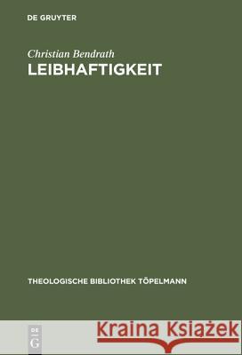 Leibhaftigkeit: Jakob Böhmes Inkarnationsmorphologie Bendrath, Christian 9783110162370 De Gruyter