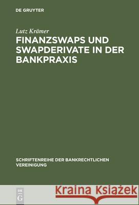 Finanzswaps und Swapderivate in der Bankpraxis Krämer, Lutz 9783110162585 Walter de Gruyter