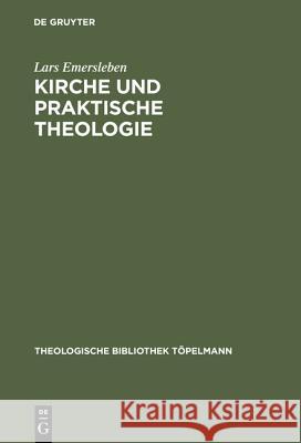 Kirche und Praktische Theologie Emersleben, Lars 9783110162677