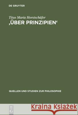 'Über Prinzipien' Horstschäfer, Titus Maria 9783110162820 De Gruyter