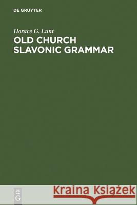 Old Church Slavonic Grammar Horace G. Lunt 9783110162844