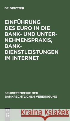 Einführung des Euro in die Bank- und Unternehmenspraxis, Bankdienstleistungen im Internet de Gruyter 9783110162875 De Gruyter
