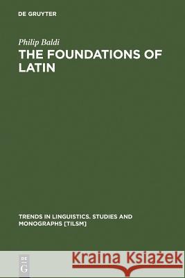 The Foundations of Latin Baldi, Philip 9783110162943 Mouton de Gruyter