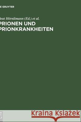 Prionen und Prionkrankheiten Hörnlimann, Beat 9783110163612 De Gruyter