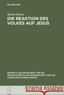 Die Reaktion Des Volkes Auf Jesus Meiser, Martin 9783110163643