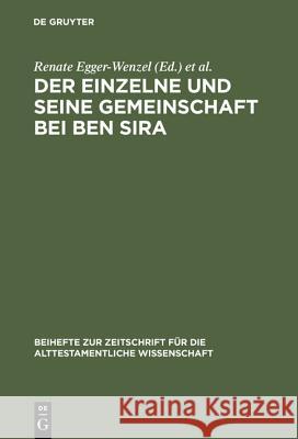 Der Einzelne Und Seine Gemeinschaft Bei Ben Sira Egger-Wenzel, Renate 9783110163711