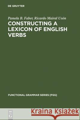 Constructing a Lexicon of English Verbs Pamela B. Faber 9783110164169 Mouton de Gruyter