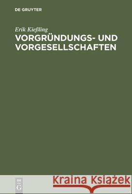 Vorgründungs- und Vorgesellschaften Erik Kießling 9783110164602 De Gruyter