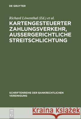 Kartengesteuerter Zahlungsverkehr, außergerichtliche Streitschlichtung Löwenthal, Richard 9783110164992
