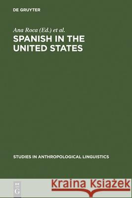 Spanish in the United States Roca, Ana 9783110165722 Walter de Gruyter