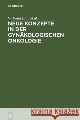 Neue Konzepte in der gynäkologischen Onkologie W Kuhn, MD, H Meden 9783110165760 De Gruyter