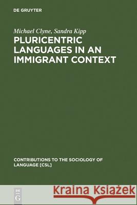 Pluricentric Languages in an Immigrant Context Clyne, Michael 9783110165777 Mouton de Gruyter