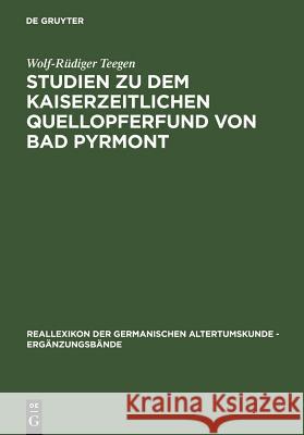 Studien zu dem kaiserzeitlichen Quellopferfund von Bad Pyrmont Teegen, Wolf-Rüdiger 9783110166002 De Gruyter