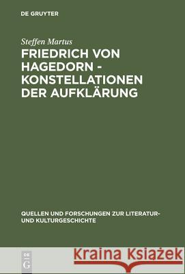 Friedrich Von Hagedorn - Konstellationen Der Aufklärung Martus, Steffen 9783110166231 Walter de Gruyter