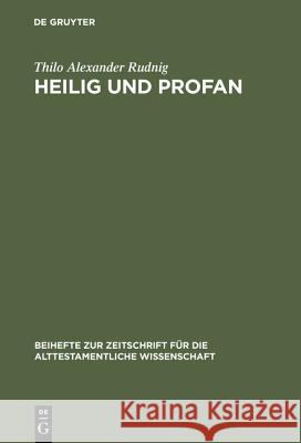 Heilig und Profan Thilo Alexander Rudnig 9783110166385 De Gruyter