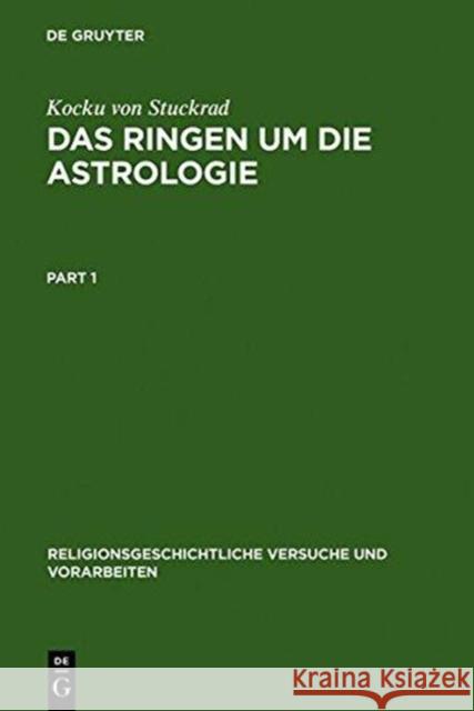 Das Ringen Um Die Astrologie: Jüdische Und Christliche Beiträge Zum Antiken Zeitverständnis Stuckrad, Kocku Von 9783110166415
