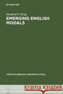 Emerging English Modals Krug, Manfred G. 9783110166545