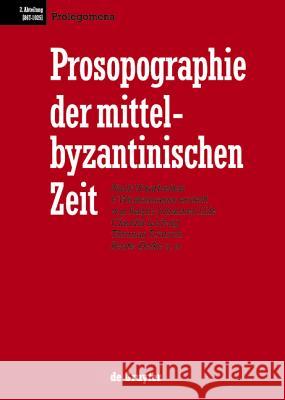 Prosopographie Der Mittelbyzantinischen Zeit, Prolegomena  9783110166712 Walter de Gruyter