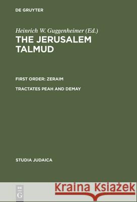The Jerusalem Talmud, Tractates Peah and Demay Guggenheimer, Heinrich W. 9783110166910